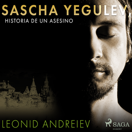 Audiolibro Sascha Yegulev, historia de un asesino  - autor Leonid Andreev   - Lee Antonio Ramírez