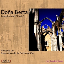 Audiolibro Doña Berta  - autor Leopoldo Alas “Clarín”   - Lee Esperanza de la Encarnación - acento ibérico