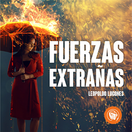 Audiolibro Fuerzas Extrañas  - autor Leopoldo Lugones   - Lee Staff Audiolibros Colección