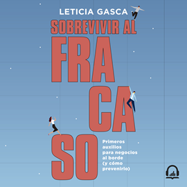 Audiolibro Sobrevivir al fracaso  - autor Leticia Gasca   - Lee Agostina Longo