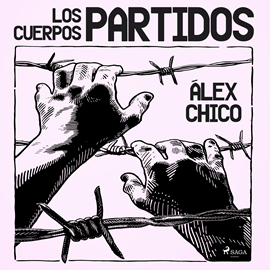 Audiolibro Los cuerpos partidos  - autor Álex Chico   - Lee Joel Valverde