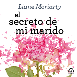 Audiolibro El secreto de mi marido  - autor Liane Moriarty   - Lee Cony Madera