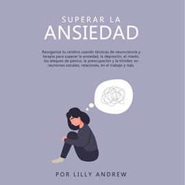 Audiolibro Superar la ansiedad  - autor Lilly Andrew   - Lee Flor Maza