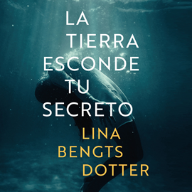 Audiolibro La tierra esconde tu secreto  - autor Lina Bengtsdotter   - Lee Equipo de actores
