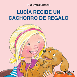 Audiolibro Lucía recibe un cachorro de regalo  - autor Line Kyed Knudsen   - Lee Eva Coll
