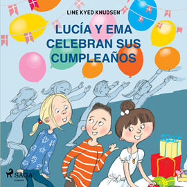 Audiolibro Lucía y Ema celebran sus cumpleaños  - autor Line Kyed Knudsen   - Lee Eva Coll