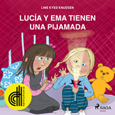 Audiolibro Lucía y Ema tienen una pijamada - Dramatizado  - autor Line Kyed Knudsen   - Lee Eva Coll