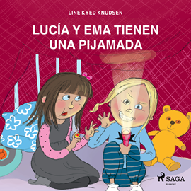 Audiolibro Lucía y Ema tienen una pijamada  - autor Line Kyed Knudsen   - Lee Eva Coll