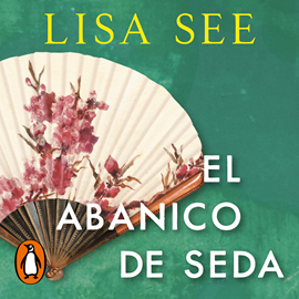 Audiolibro El abanico de seda  - autor Lisa See   - Lee Irene Montalà