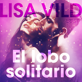 Audiolibro El lobo solitario - Relato erótico  - autor Lisa Vild   - Lee Juan Carlos Gutiérrez Galvis