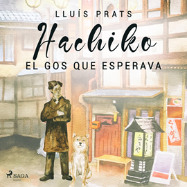 Audiolibro Hachiko. El gos que esperava  - autor Lluis Prats Martinez   - Lee Joel Valverde