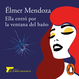 Audiolibro Ella entró por la ventana del baño (El Zurdo Mendieta)  - autor Élmer Mendoza   - Lee Bern Hoffman
