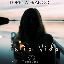 Audiolibro Feliz Vida  - autor Lorena Franco   - Lee Mariluz Parras