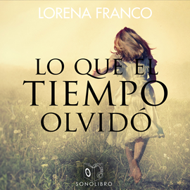 Audiolibro Lo que el tiempo olvidó  - autor Lorena Franco   - Lee Mariluz Parras