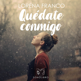 Audiolibro Quédate conmigo  - autor Lorena Franco   - Lee Mariluz Parras
