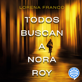 Audiolibro Todos buscan a Nora Roy  - autor Lorena Franco   - Lee Equipo de actores