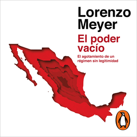 Audiolibro El poder vacío  - autor Lorenzo Meyer   - Lee Alberto Moreno