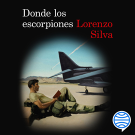 Audiolibro Donde los escorpiones  - autor Lorenzo Silva   - Lee Miguel Coll