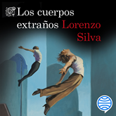 Audiolibro Los cuerpos extraños  - autor Lorenzo Silva   - Lee Miguel Coll