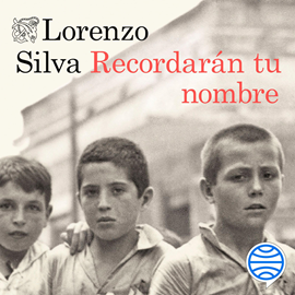 Audiolibro Recordarán tu nombre  - autor Lorenzo Silva   - Lee Juan Magraner