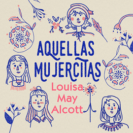 Audiolibro Aquellas mujercitas  - autor Louisa May Alcott   - Lee Lucía Jiménez