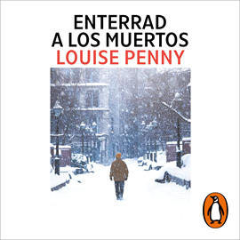 Audiolibro Enterrad a los muertos (Inspector Armand Gamache 6)  - autor Louise Penny   - Lee Javier Lacroix