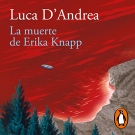Audiolibro La muerte de Erika Knapp  - autor Luca D Andrea   - Lee Carlos Valdés
