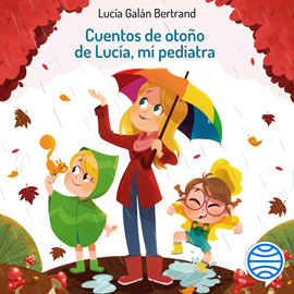 Audiolibro Cuentos de otoño de Lucía, mi pediatra  - autor Lucía Galán Bertrand;Núria Aparicio   - Lee Teresa Fernández