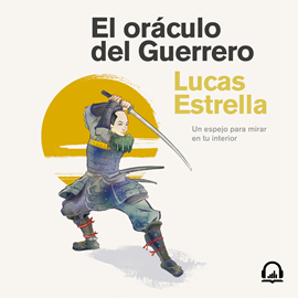 Audiolibro El oráculo del guerrero  - autor Lucas Estrella Schultz   - Lee Alejandro Graue