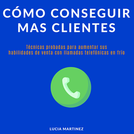 Audiolibro Como conseguir mas clientes  - autor Lucia Ramirez   - Lee Roberto Lopez