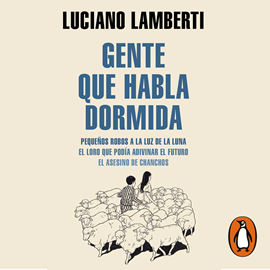 Audiolibro Gente que habla dormida  - autor Luciano Lamberti   - Lee Leandro Bianco