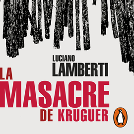 Audiolibro La masacre de Kruguer  - autor Luciano Lamberti   - Lee Leandro Bianco