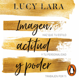 Audiolibro Imagen, actitud y poder  - autor Lucy Lara   - Lee Equipo de actores