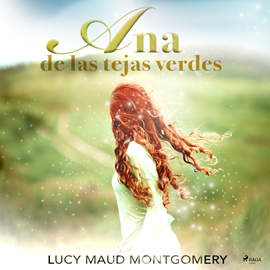 Audiolibro Ana de las tejas verdes  - autor Lucy Maud Montgomery   - Lee Varios narradores