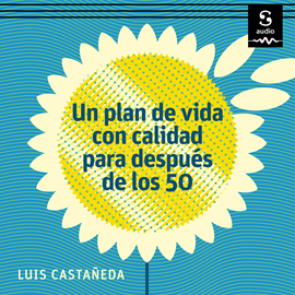 Audiolibro Un plan de vida con calidad para después de los 50  - autor Luis Castañeda   - Lee Antonio Raluy
