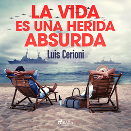 Audiolibro La vida es una herida absurda  - autor Luis Cerioni   - Lee Braian Quevedo