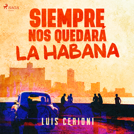 Audiolibro Siempre nos quedará la Habana  - autor Luis Cerioni   - Lee Franco Patiño