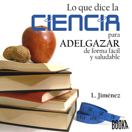 Audiolibro Lo que dice la ciencia para adelgazar de forma fácil y saludable  - autor Luis Jiménez   - Lee Luis Alberto Casado