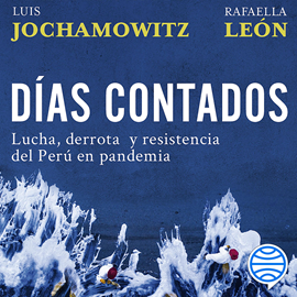 Audiolibro Días contados  - autor Luis Jochamowitz;Rafaella León   - Lee Equipo de actores