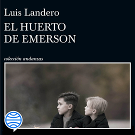 Audiolibro El huerto de Emerson  - autor Luis Landero   - Lee Jordi Brau