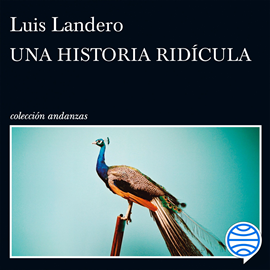 Audiolibro Una historia ridícula  - autor Luis Landero   - Lee Jordi Brau