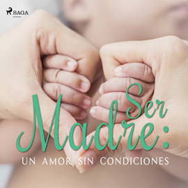 Audiolibro Ser Madre: Un amor sin condiciones   - autor Luis Machado   - Lee Varios narradores