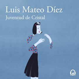Audiolibro Juventud de cristal  - autor Luis Mateo Díez   - Lee Elsa Veiga