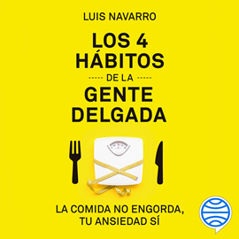 Audiolibro Los 4 hábitos de la gente delgada  - autor Luis Navarro Sanz   - Lee Vicente Zamora
