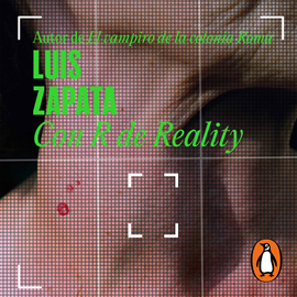 Audiolibro Con R de Reality  - autor Luis Zapata   - Lee Oscar López Ávila