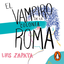 Audiolibro El vampiro de la colonia Roma  - autor Luis Zapata   - Lee Oscar López Ávila