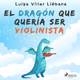 Audiolibro El dragón que quería ser violinista  - autor Luisa Villar Liébana   - Lee Nuria Samsó