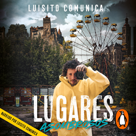 Audiolibro Lugares asombrosos  - autor Luisito Comunica   - Lee Luisito Comunica