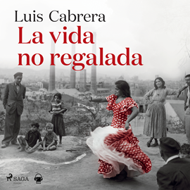 Audiolibro La vida no regalada  - autor Luís Cabrera   - Lee Marc Lobato