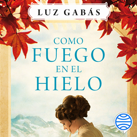 Audiolibro Como fuego en el hielo  - autor Luz Gabás   - Lee Rosa López